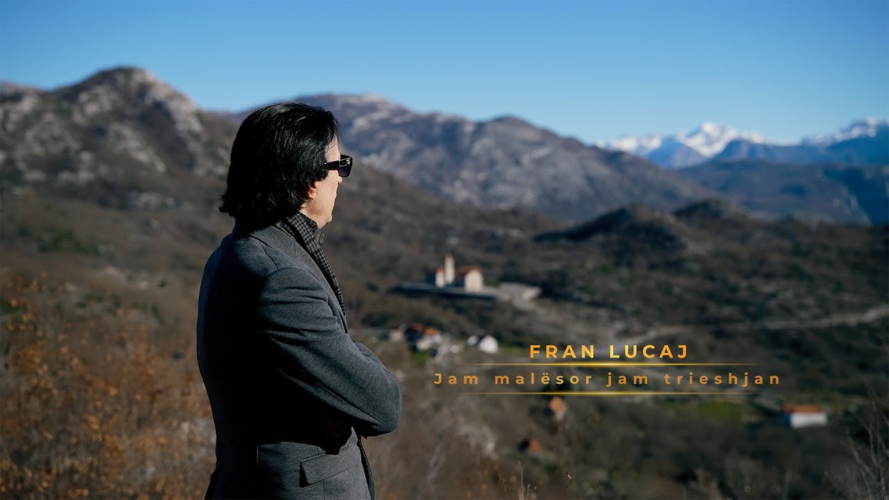 Fran Lucaj -Jam malësor jam trieshjan