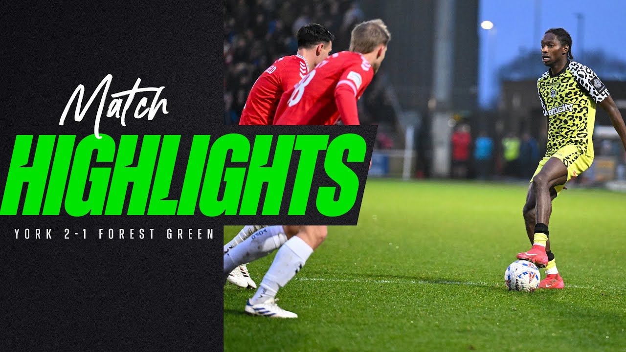 Match Highlights | York 2-1 Forest Green
