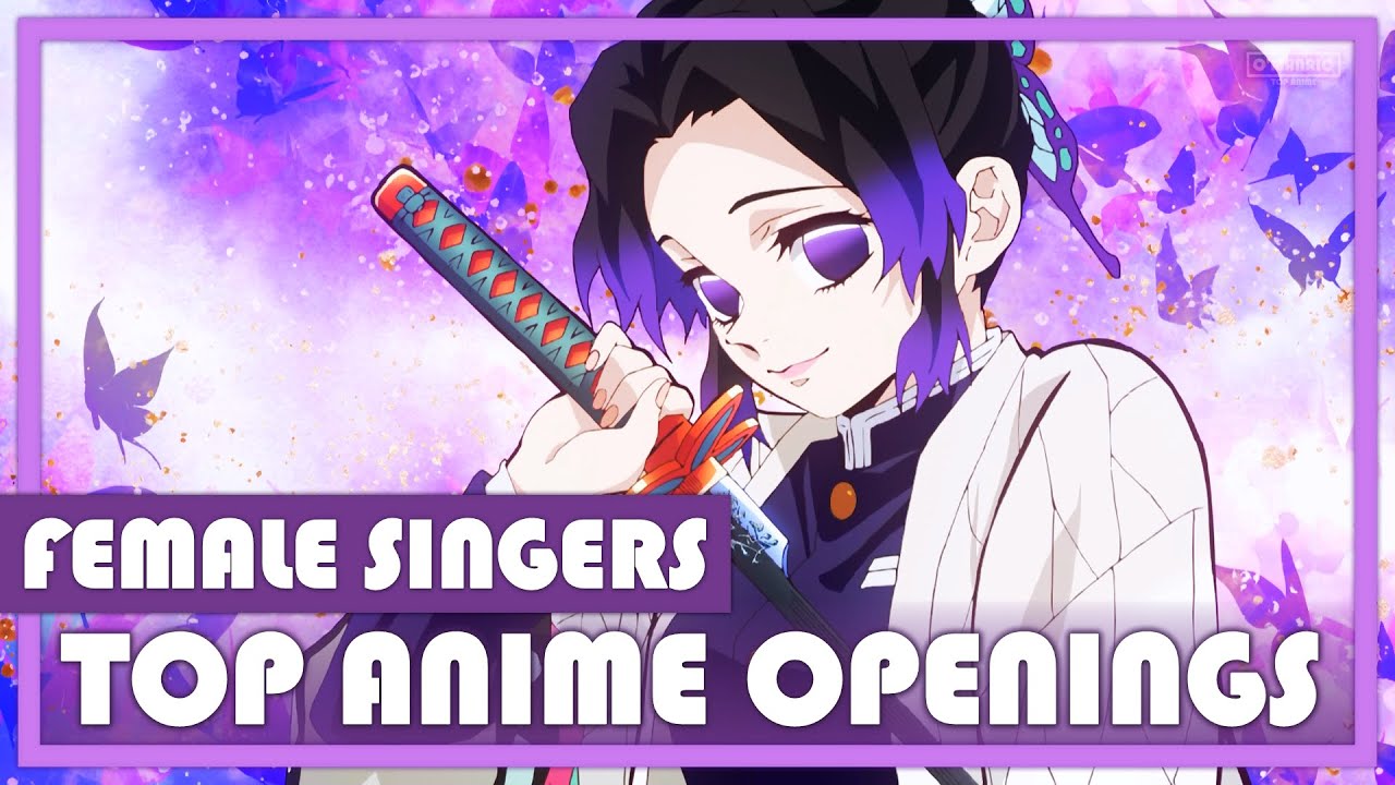 Top Anime Openings of All Time | Female Singers