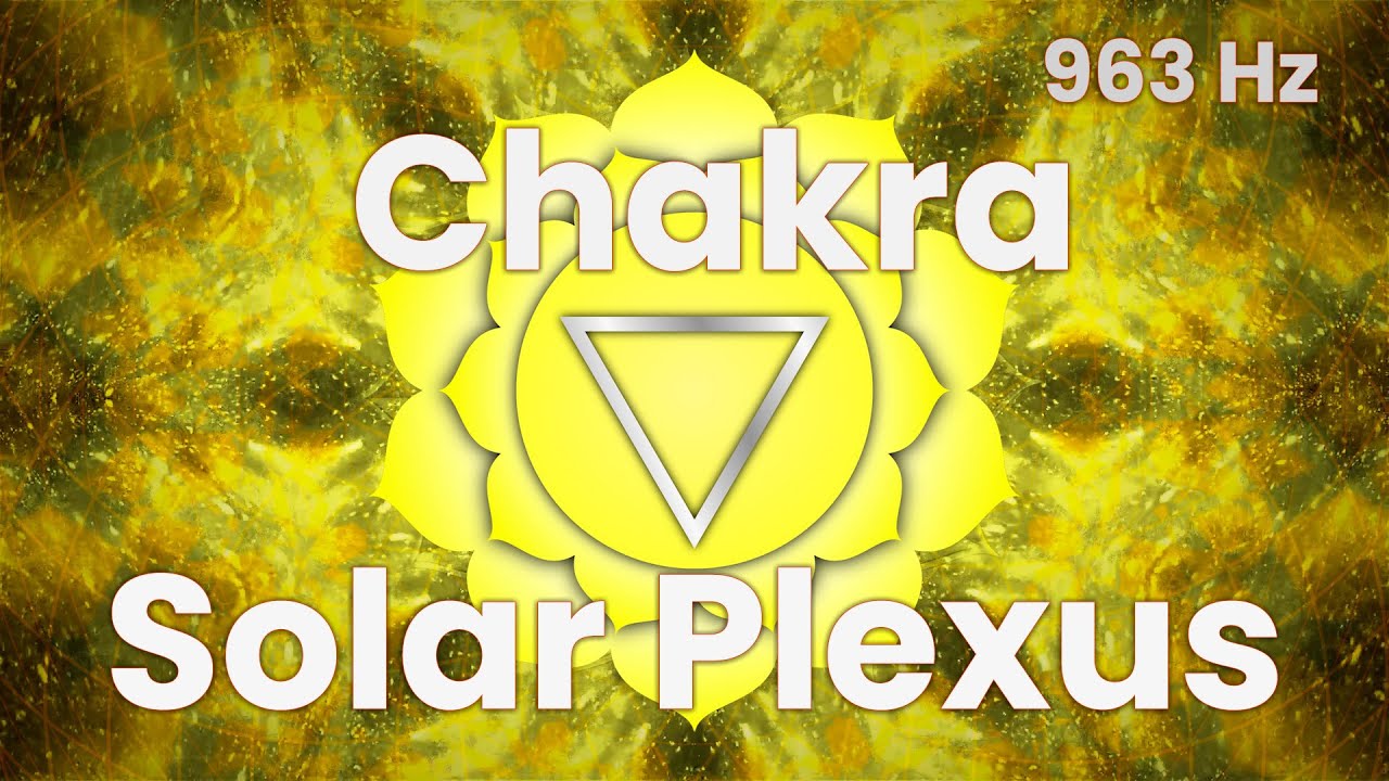 🟡 Solar Plexus Chakra  - Tuning & Cleansing Healing Solfeggio Frequencies 963 Hz