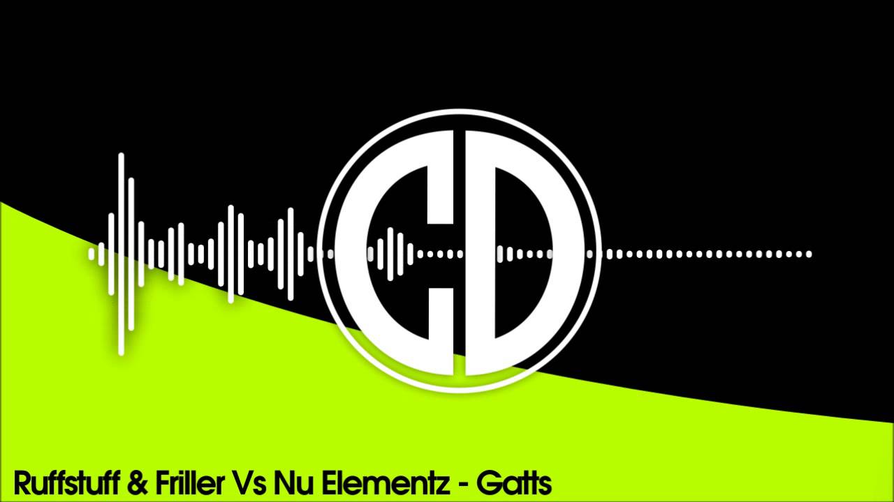 Ruffstuff & Friller Vs Nu Elementz - Gatts