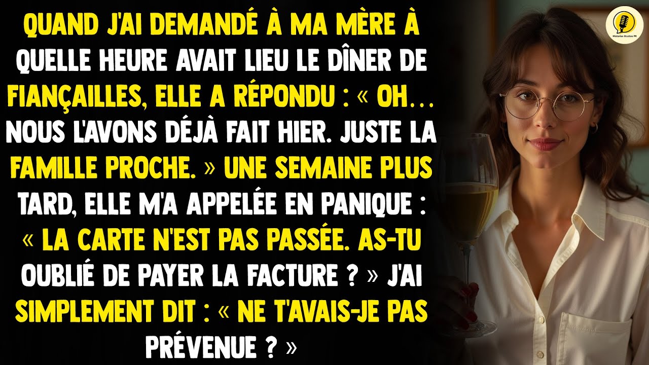 Quand j'ai demandé à ma mère à quelle heure avait lieu le dîner de fiançailles, elle a répondu:...