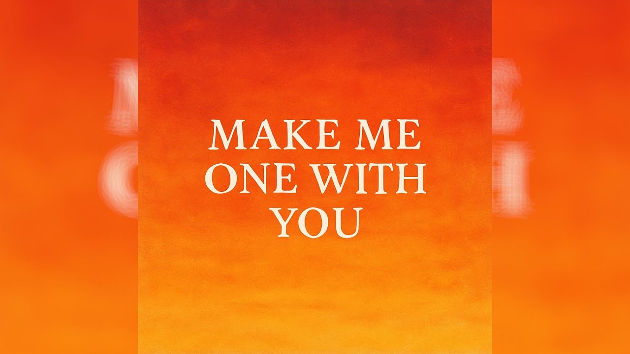 New Song #678 - Make Me One With You