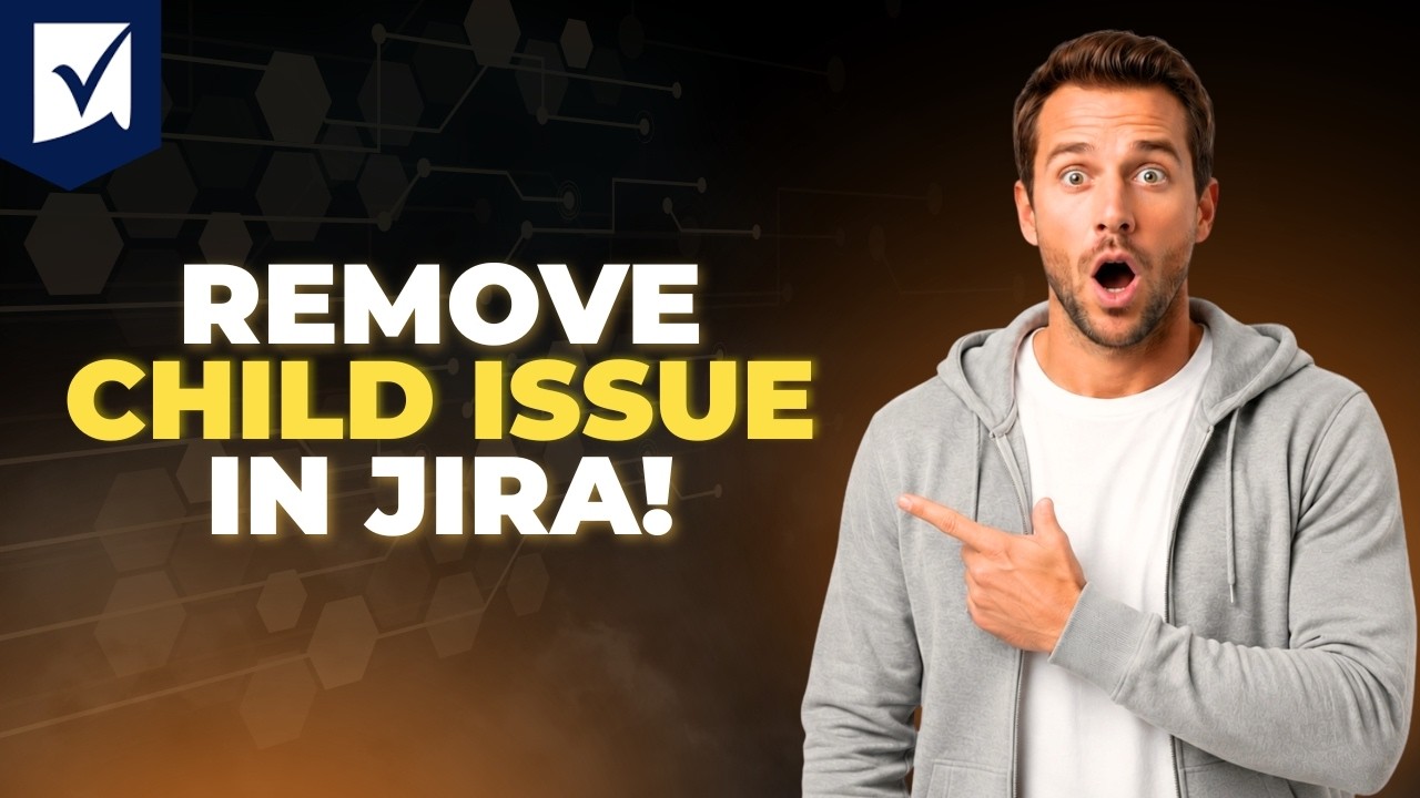 How To Remove A Child Issue In Jira [Step By Step Guide 2026]