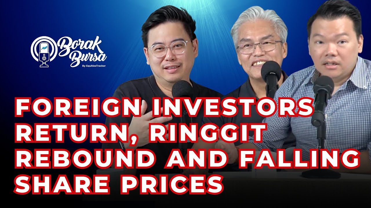 Foreign Investors Return: Ringgit Rebound and Falling Share Prices