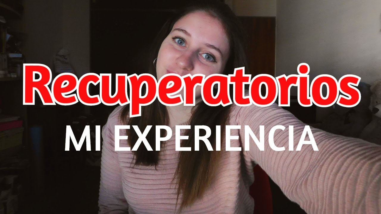 MI EXPERIENCIA CON LOS RECUPERATORIOS - MEDICINA