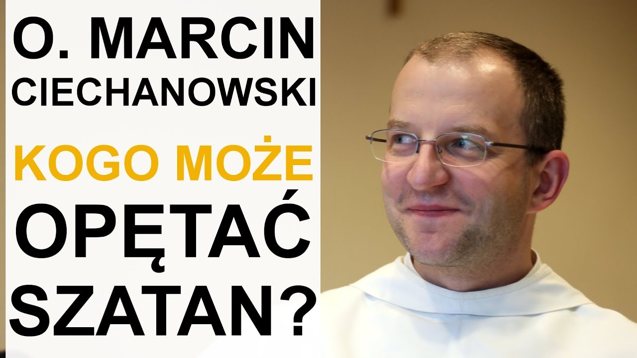 O. Ciechanowski: Szatan może kusić do podejmowania się dobrych rzeczy, ale...