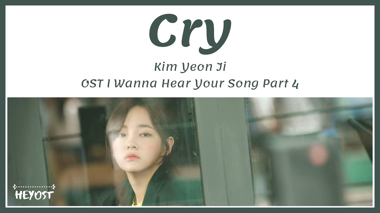 Kim Yeon Ji (김연지) - Cry (Feat. Sarah) OST I Wanna Hear Your Song Part 4 | Lyrics