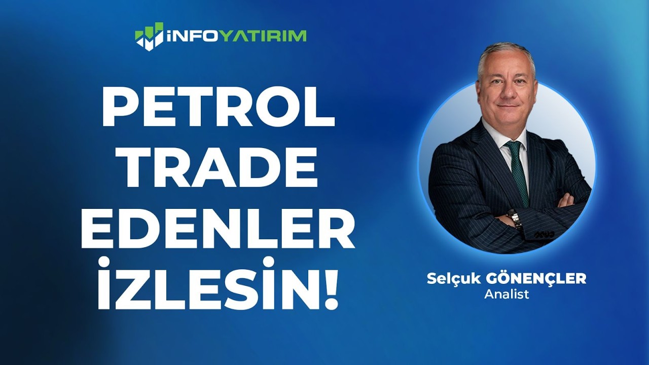Petrol Trade Edenler İzlesin! | Selçuk Gönençler Yorumluyor '6 Mart 2026' | İnfo Yatırım
