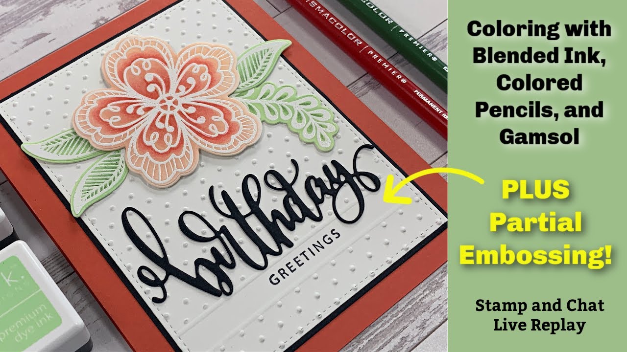 Ink Blending and Colored Pencils, Plus Partial Embossing - Stamp and Chat Live