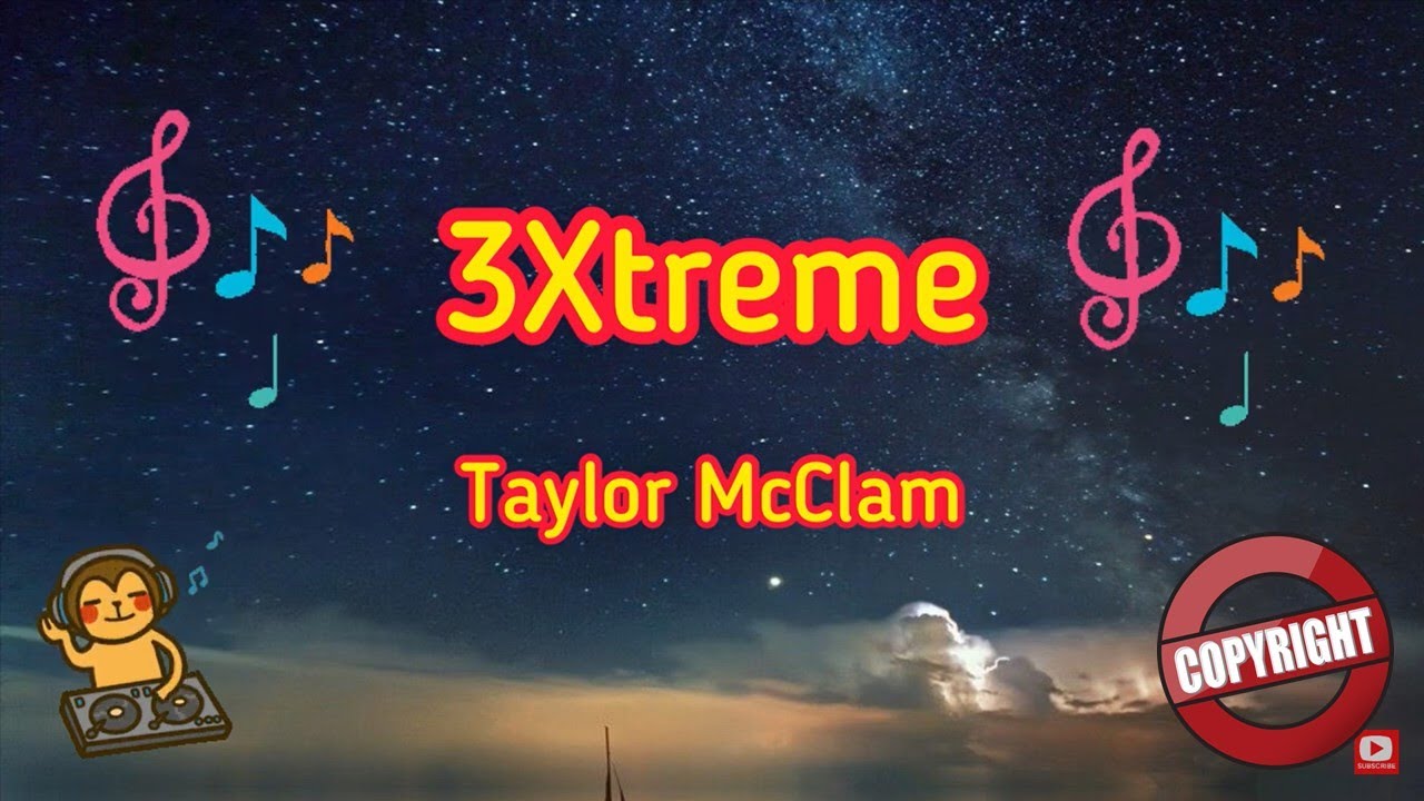 3Xtreme - Taylor McClam [Music Song]