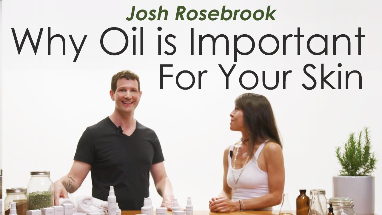 Why Oil is important for your Skin with Josh Rosebrook