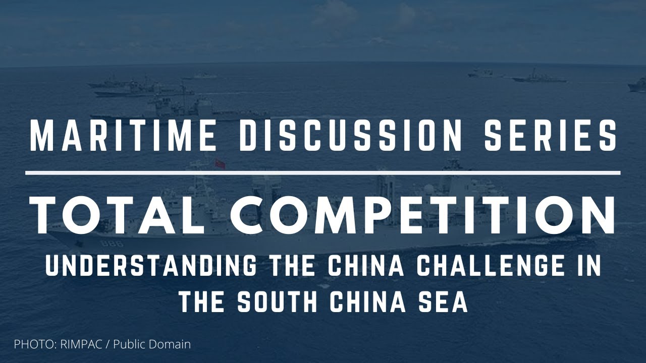 Maritime Discussion Series | Understanding the China Challenge in the South China Sea