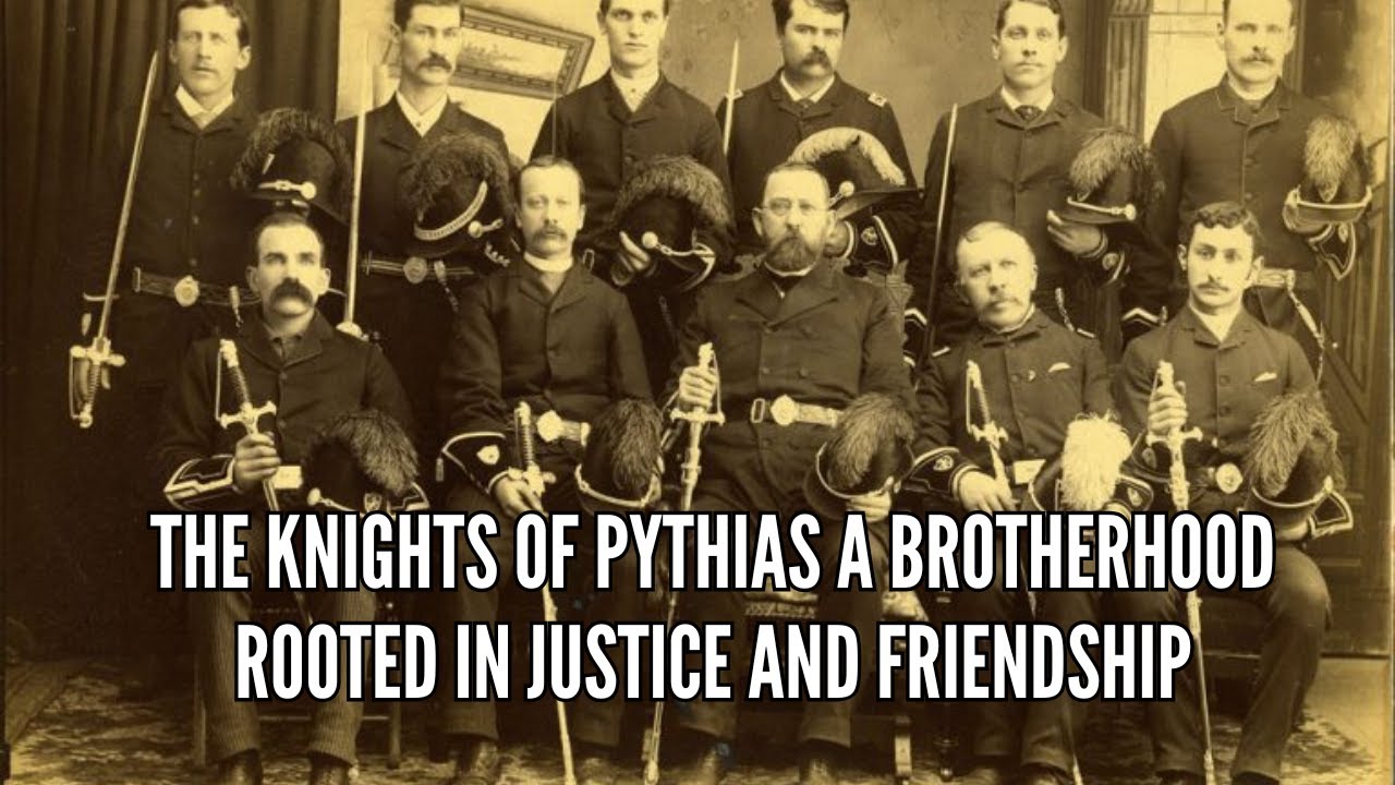 The Knights of Pythias A Brotherhood Rooted in Justice and Friendship