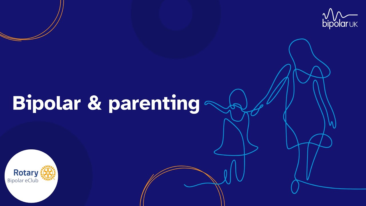 Bipolar & parenting - Rotary Bipolar eClub webinar