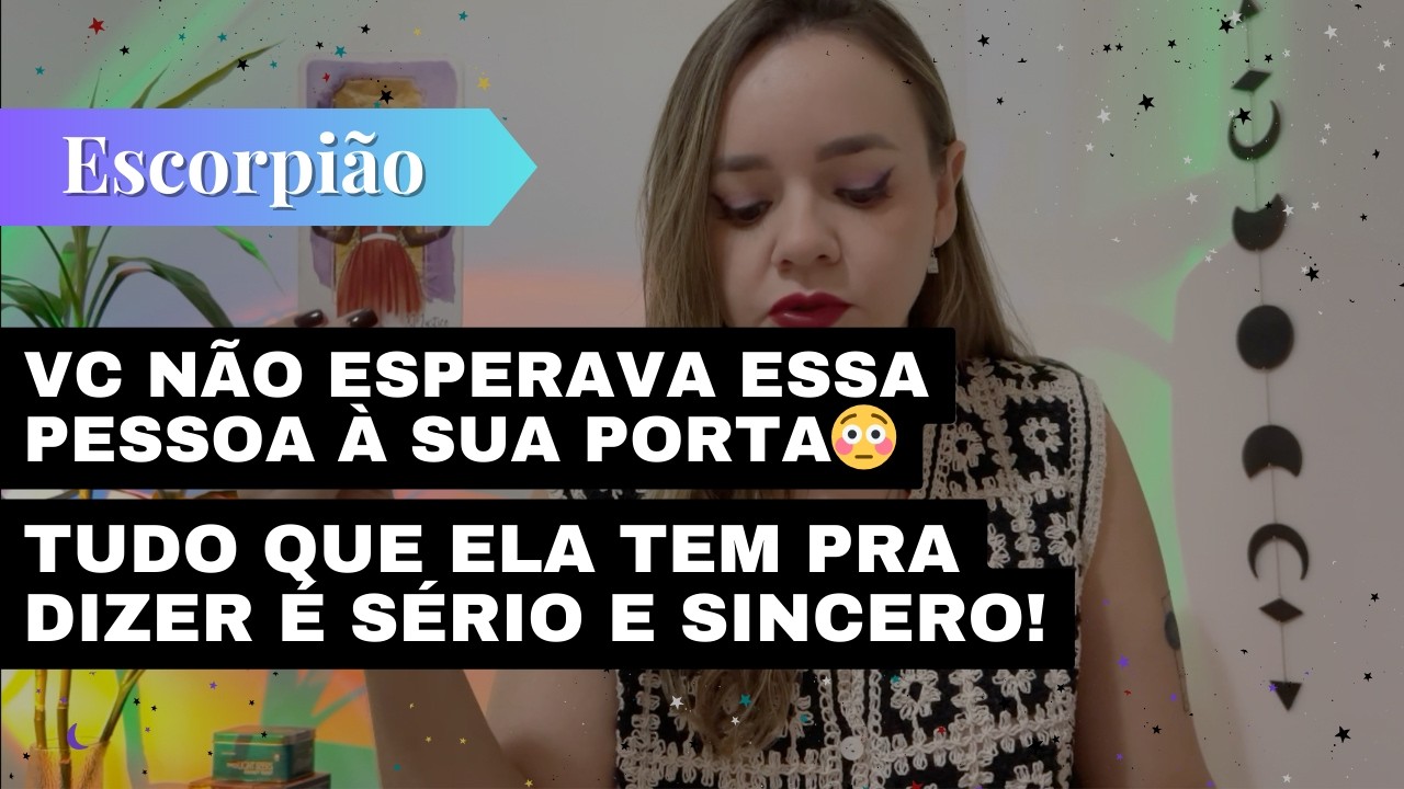 ESCORPIÃO✨VC NÃO ESPERAVA ESSA PESSOA À SUA PORTA😳TUDO QUE ELA TEM PRA DIZER É SÉRIO E SINCERO🔥 