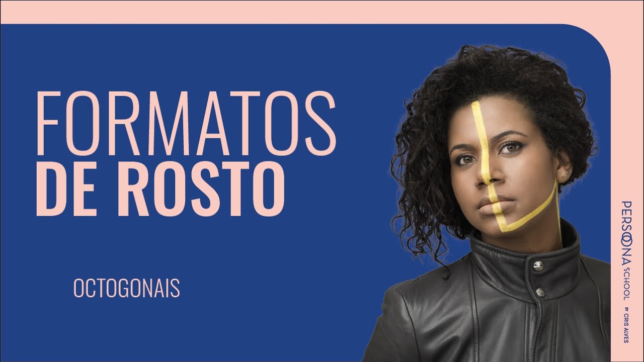 [SÉRIE FORMATOS DE ROSTO: OCTOGONAIS]