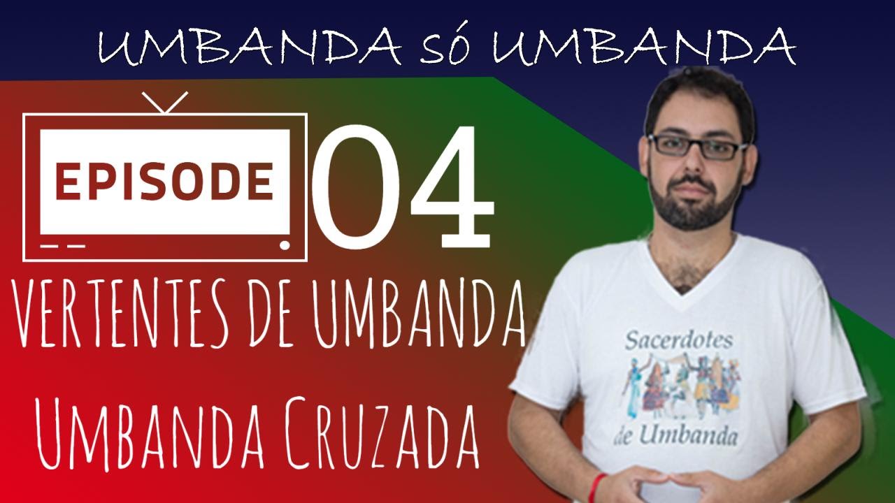 VERTENTES DE UMBANDA: Umbanda Cruzada | espiritismo #20