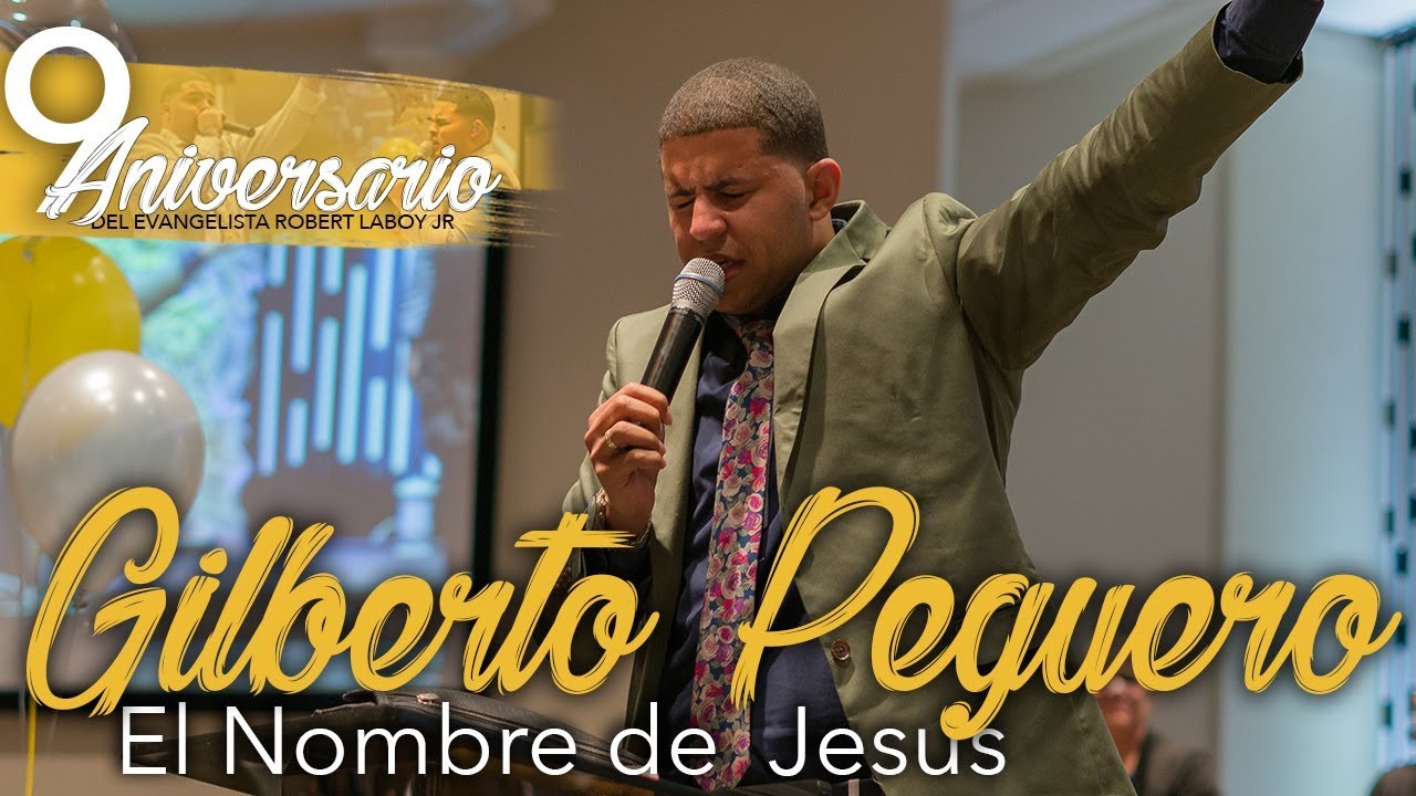 Gilberto Peguero - El Nombre de Jesus(9no Aniversario del Evang.Robert Laboy Jr)