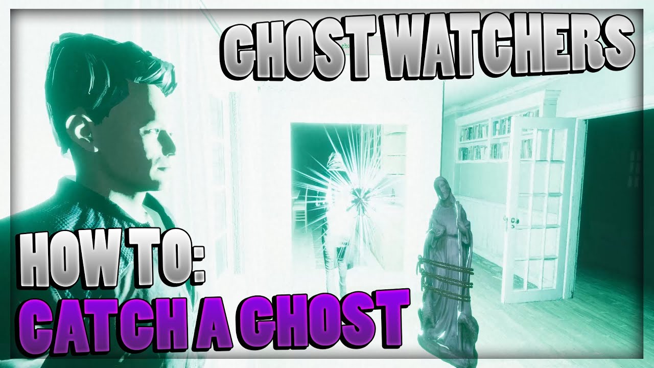 How To Catch A Ghost | Ghost Watchers