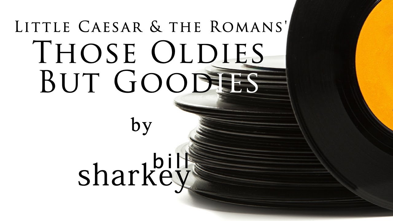 Those Oldies But Goodies - Little Caesar & the Romans (cover-live by Bill Sharkey)