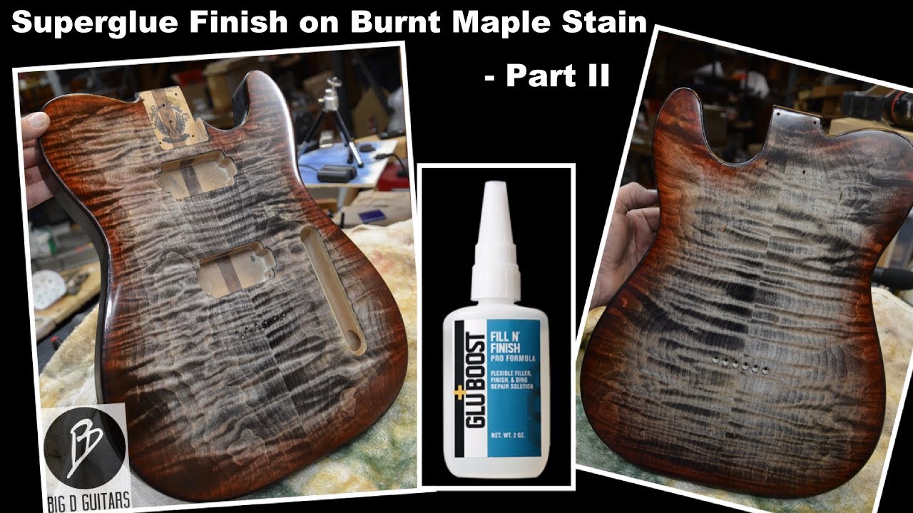 SuperGlue Finish on a Burnt Maple Stained Guitar Body - GluBoost - Part II Completed