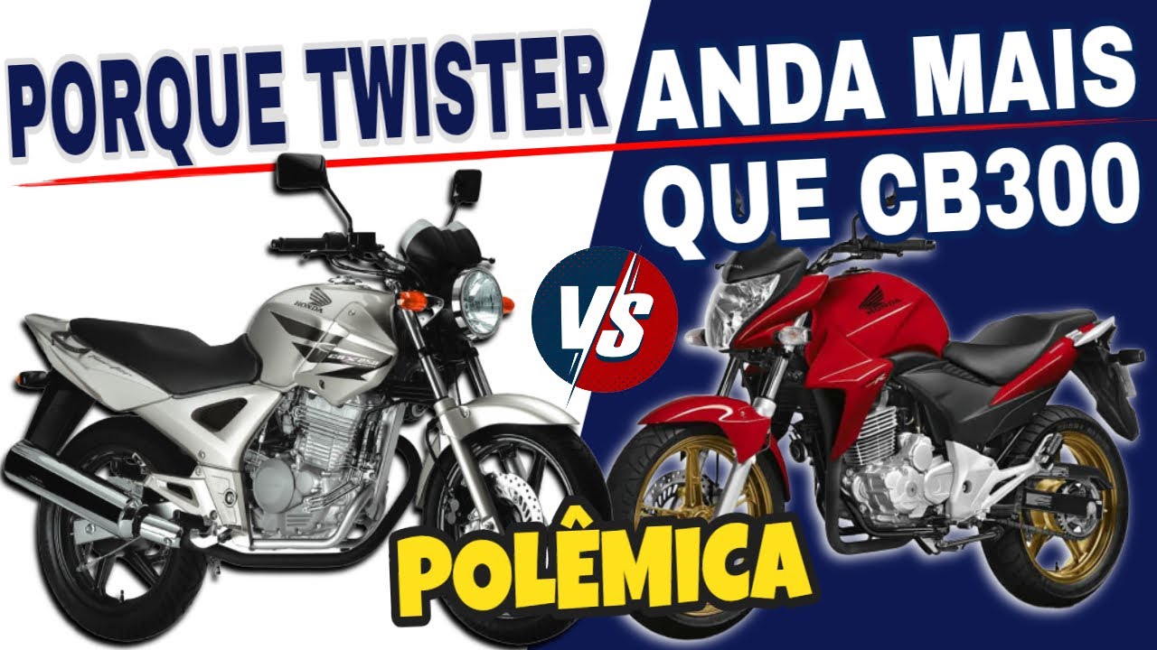 VEJA PORQUE TWISTER DÁ MAIS FINAL QUE CB300