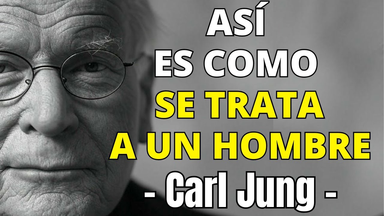 La forma CORRECTA de tratar a un hombre — nadie te contó esto | Carl Jung