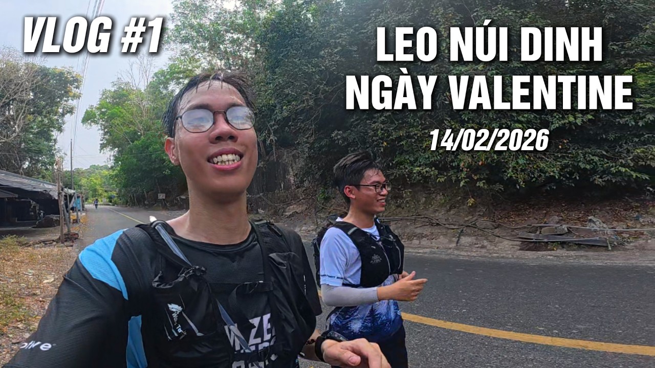 VLOG ĐẦU TIÊN - LEO NÚI DINH NGÀY VALENTINE - 14/02/2026