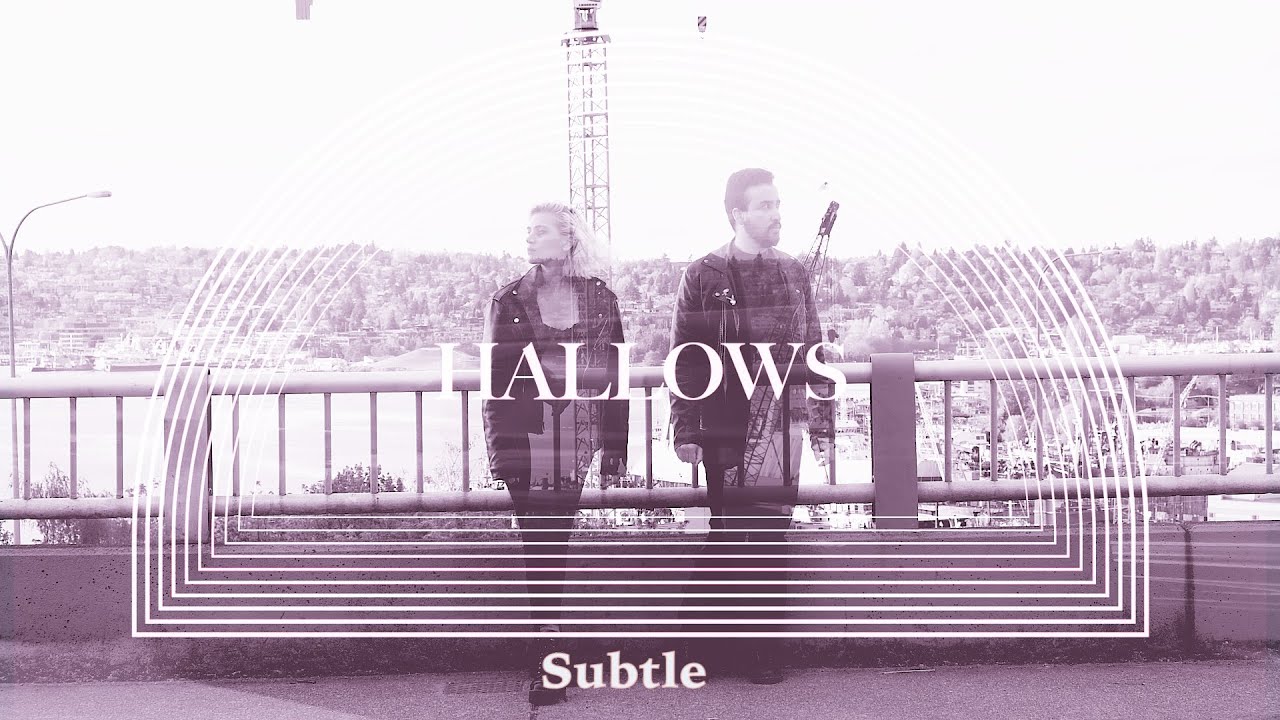 HALLOWS - Subtle (Official Music Video)