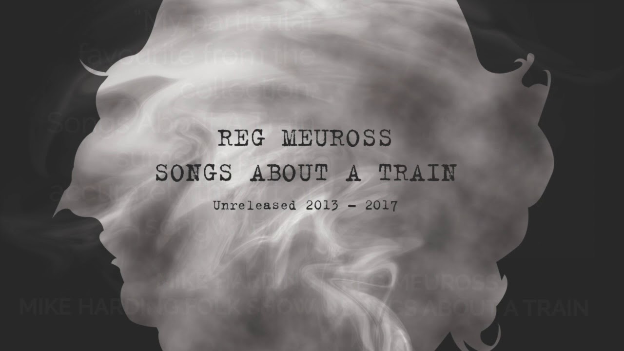 Songs About A Train by Reg Meuross - album taster