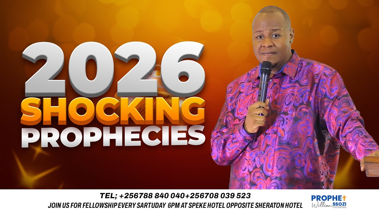 YOU WON'T BELIEVE WHATS COMING 2026 PROPHET WILLIAM SSOZI PROPHESY