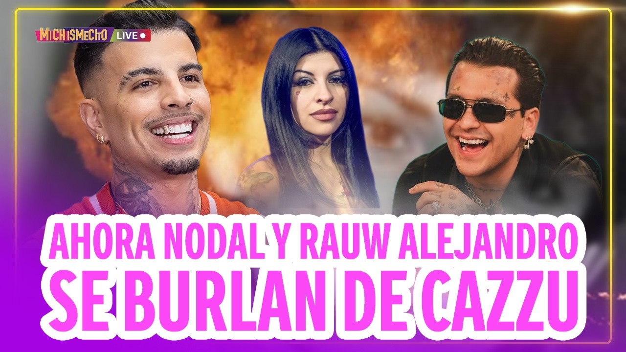 Ahora Nodal y Rauw Alejandro se burlan de Cazzu / MICHISMECITO