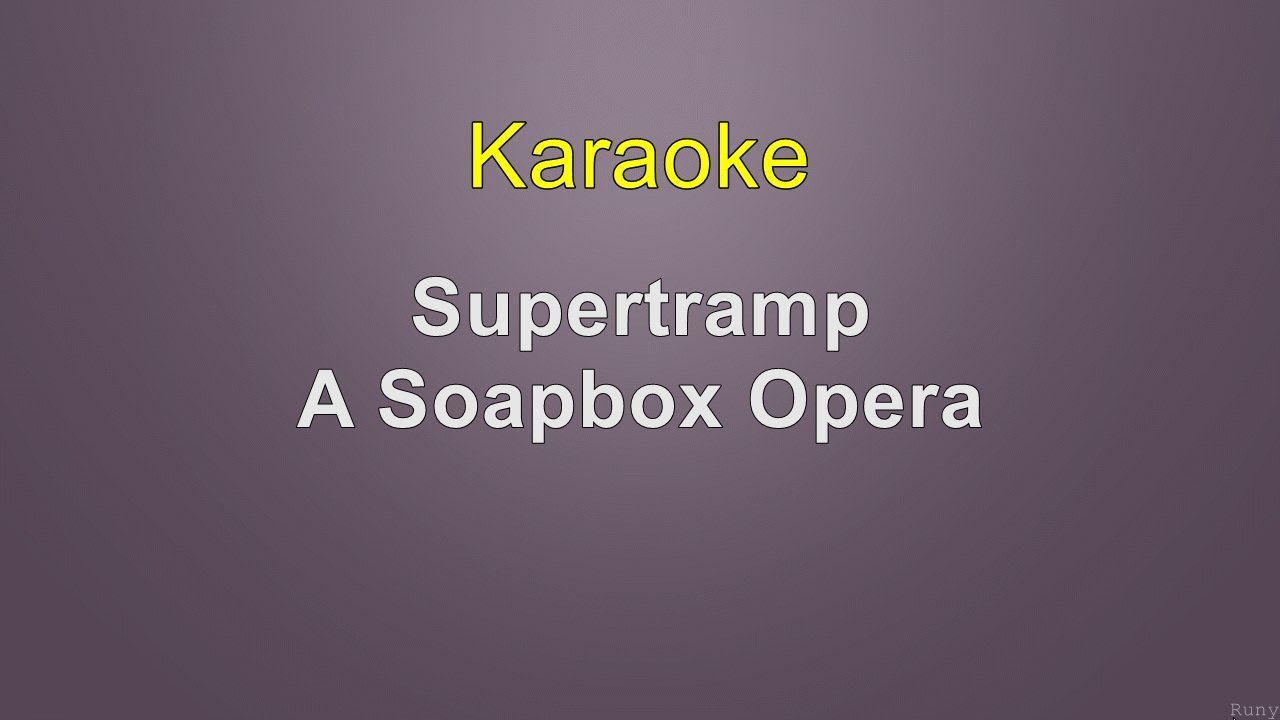 Supertramp - A Soapbox Opera - Karaoke