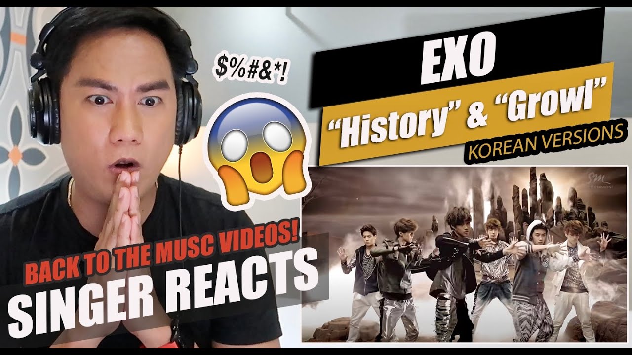 EXO - 'History' & 'Growl’ Music Videos (Korean Ver.) | SINGER REACTION