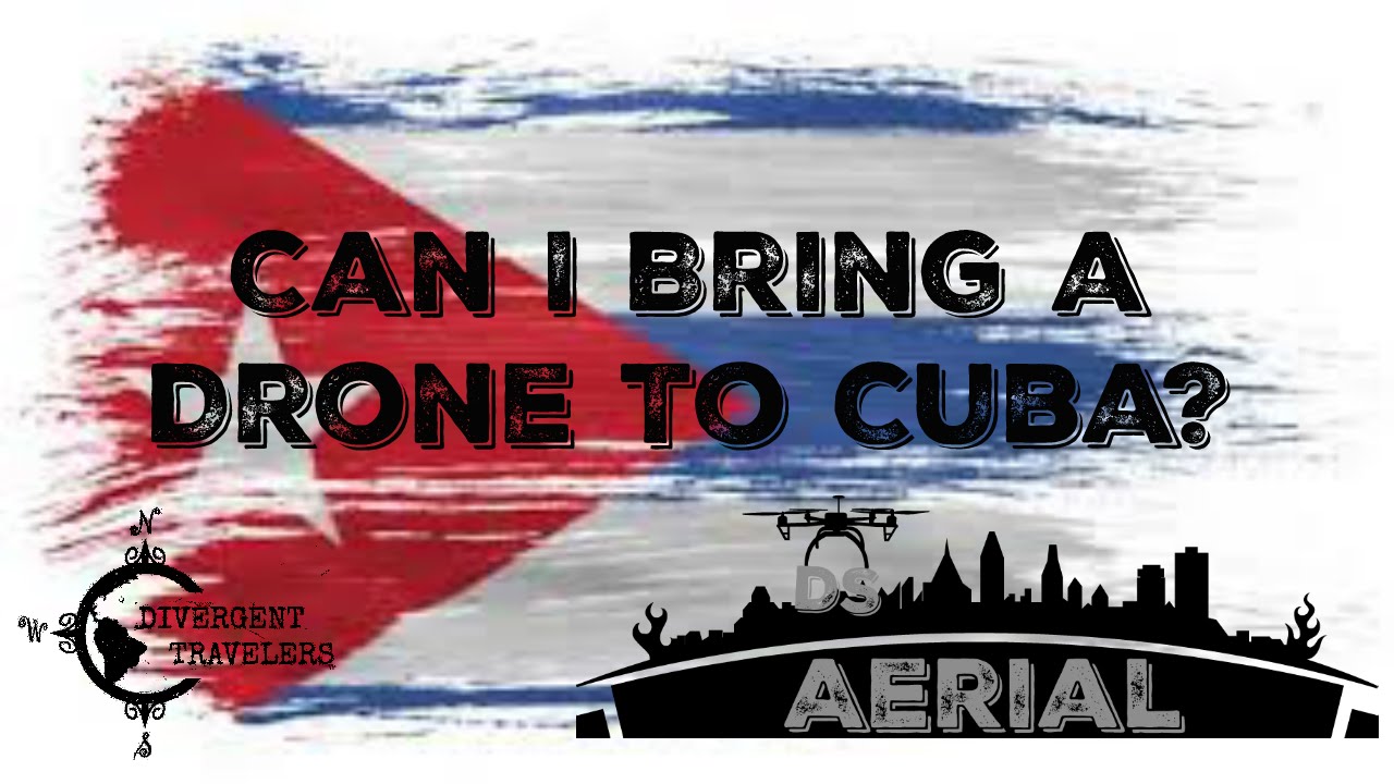 Can I Bring A Drone To Cuba? Cuba Drone Rules