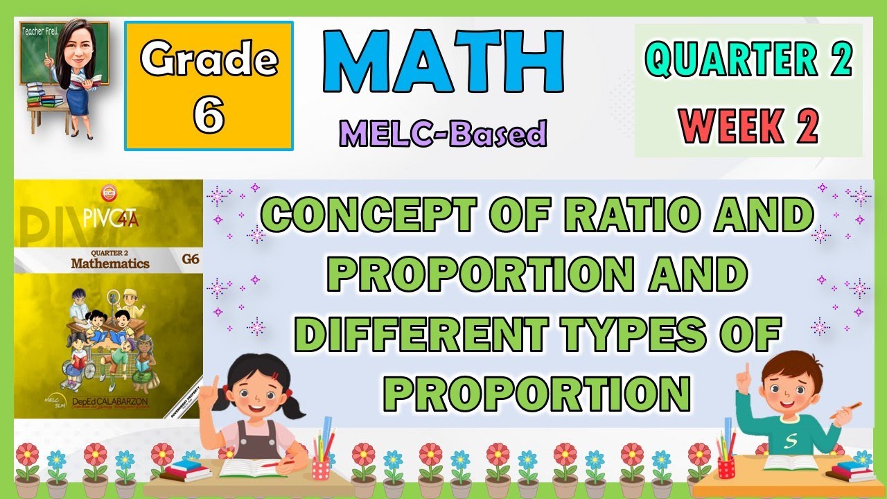 MATH 6 QUARTER 2 WEEK 2 | CONCEPT OF RATIO AND PROPORTION AND DIFFERENT TYPES OF PROPORTION