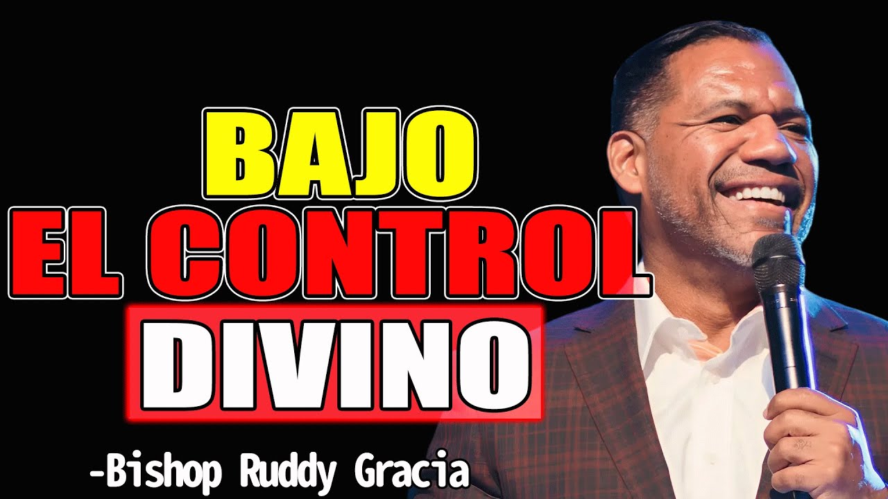 BAJO EL CONTROL DIVINO - Bishop Ruddy Gracia 2025