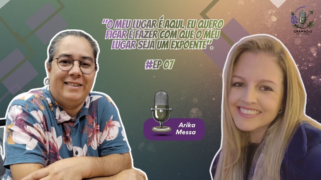 Podcast Gramado com Propósito  -  Ep. 07 Arika Messa