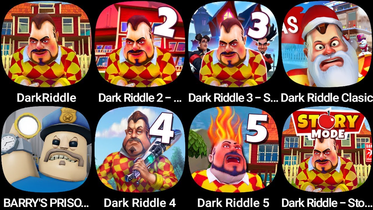 Dark Riddle,Dark Riddle 2 - Story mode,Dark Riddle 3- Strange Hill,Dark Riddle Clasic,BARRY'S PRISON