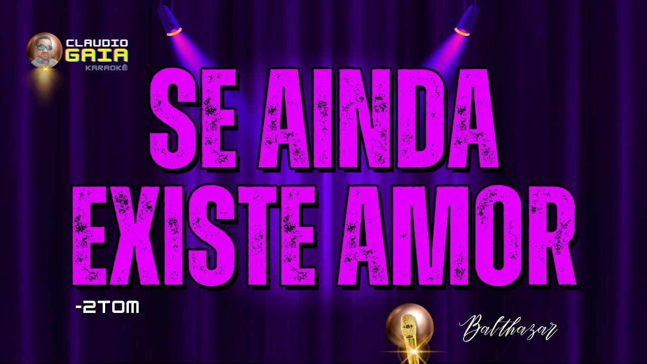 KARAOKÊ  |  BALTHAZAR  |  SE AINDA EXISTE AMOR  |  COVER