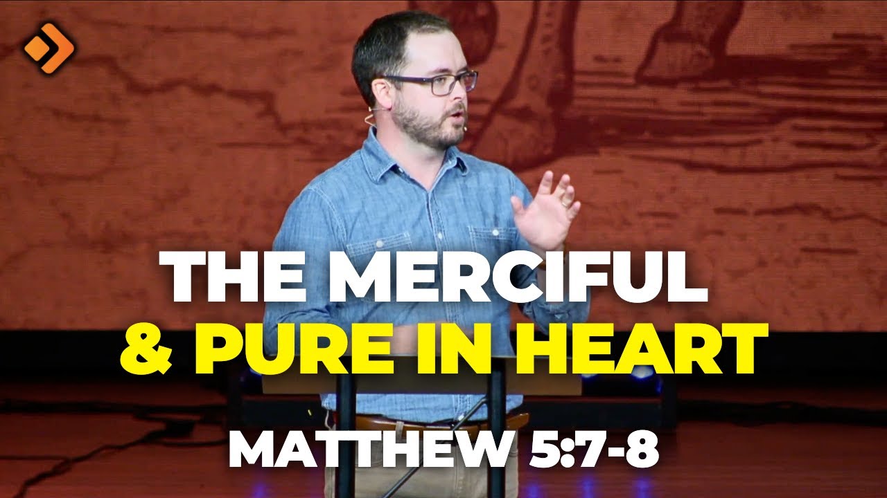 Living With A Kingdom Heart: Matt. 5:7-8 w/ Pastor Josh Hale