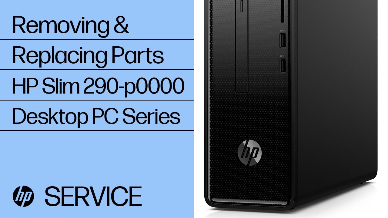 Removing & replacing parts for HP Slim 290-p0000 | HP Computer Service