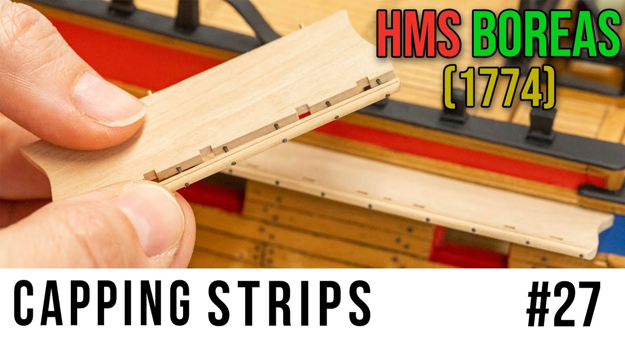 Restoration & Upgrading of the HMS BOREAS (1774) model #27 - Making the CAPPING STRIPS