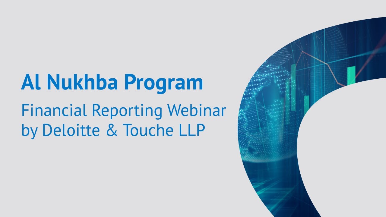 Al Nukhba Program – Financial Reporting Webinar by Deloitte & Touche LLP