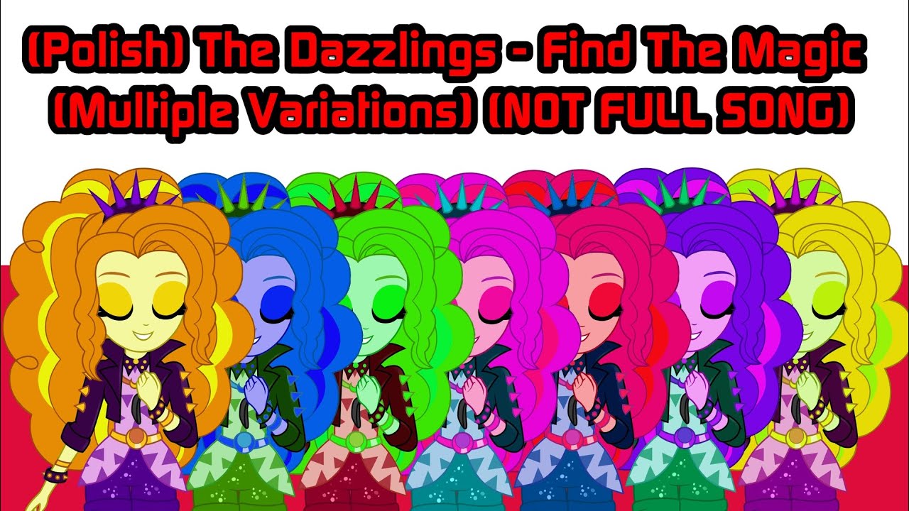 (Polish) The Dazzlings - Find The Magic (Multiple Variations) (NOT FULL SONG)