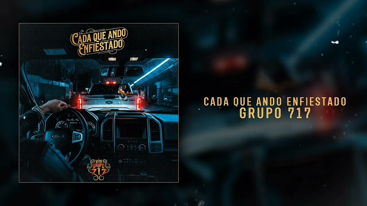 Cada Que Ando Enfiestado - Grupo 717