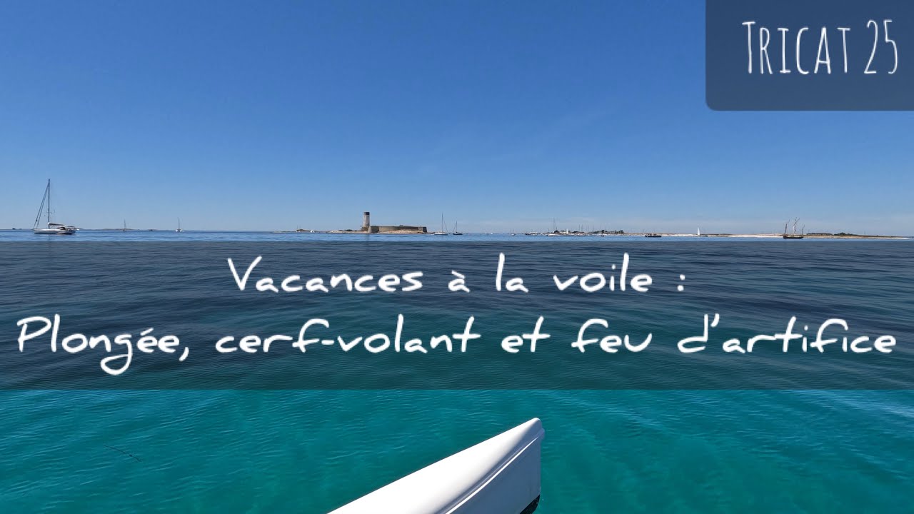 Vacances à la voile - Plongée, cerf-volant et feu d’artifice - Tricat 25 - #7/2022