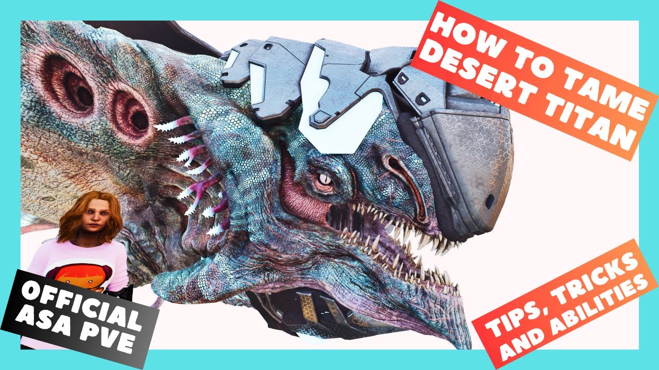 ASA Official PVE: How to tame the Desert titan (Extinction)