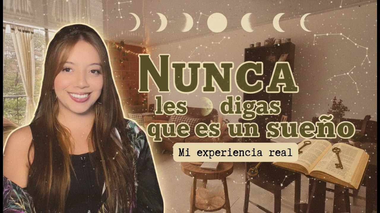 NUNCA les digas que es un sueño (Mi experiencia real)